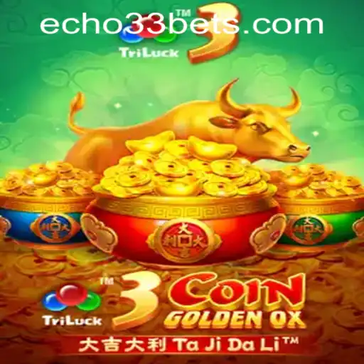 Discover the Thrills of 3CoinGoldenOX at Echo33 Casino